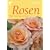 Rosen. Pflege. Gestaltung. 300 Sorten