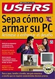Sepa Como Armar Su PC: Manuales Users, en Espanol / Spanish (Manuales Users, 39) (Spanish Edition) Matias Blei, MP Ediciones