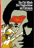 H� Chi Minh : De l'Indochine au Vietnam