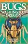 Bugs of Washington and Oregon