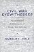 Civil War Eyewitnesses: An Annotated Bibliography of Books and Articles, 1986-1996