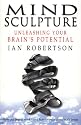 Mind Sculpture: Your Brain's Untapped Potential