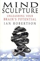 Mind Sculpture: Your Brain's Untapped Potential