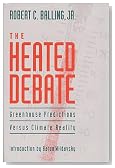 The Heated Debate : Greenhouse Predictions Versus Climate Reality