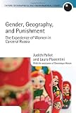 Gender, geography, and punishment : the experience of women in carceral Russia