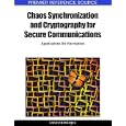 Chaos Synchronization and Cryptography for Secure Communications: Applications for...