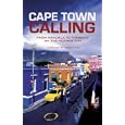 Cape Town Calling: From Mandela to Theroux on the Mother City by Justin Fox