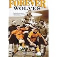 Forever Wolves: A Pictorial Celebration of Wolverhampton Wanderers' 125th Anniversary by David Instone
