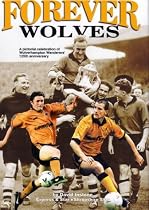 Forever Wolves: A Pictorial Celebration of Wolverhampton Wanderers' 125th Anniversary