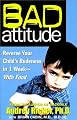 Bad Attitude: Reverse Your Child's Rudeness with Food and Supplements