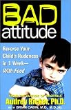 Bad Attitude: Reverse Your Childs Rudeness with Food and Supplements