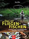 Das ist Fliegenfischen - Hans Eiber