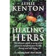 Healing Herbs: The Ultimate Guide to Using Plant Power to Transform Your Health, Beauty and... by Leslie Kenton