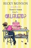 Thirty-Three Going on Girlfriend (Spinster Series) (Volume 2)