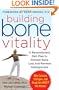 Building Bone Vitality: A Revolutionary Diet Plan to Prevent Bone Loss and Reverse Osteoporosis--Without Dairy Foods, Calcium, Estrogen, or Drugs