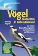 V�gel beobachten in S�ddeutschland. Die besten Beobachtungsgebiete zwischen Mosel und Watzmann