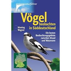 V�gel beobachten in S�ddeutschland. Die besten Beobachtungsgebiete zwischen Mosel und Watzmann