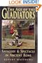 The Age of the Gladiators: Savagery & Spectacle in Ancient Rome