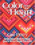 Color from the Heart: Seven Great Ways to Make Quilts with Colors You Love