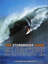 The Stormrider Guide: Europe - Complete Colour Atlas and Guide to All the Surfing Locations in Europe