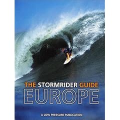 The Stormrider Guide: Europe - Complete Colour Atlas and Guide to All the Surfing Locations in Europe