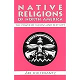 native religions of north america the power of visions and fertility