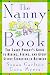 The Nanny Book: The Smart Parent's Guide to Hiring, Firing, and Every Sticky Situation in Between
