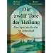 Die zw�lf Tore der Heilung: Das Spiel der Kr�fte im Jahreslauf