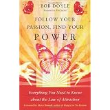 FollowYourPassion,FindYourPower:EverythingYouNeedtoKnowabouttheLawofAttraction