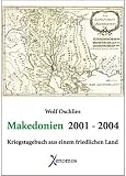  : Makedonien 2001 - 2004: Kriegstagebuch aus einem friedlichen Land