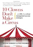 10 Clowns Don`t Make A Circus: And 249 Other Critical Management Success Strategies