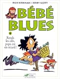 Bébé blues. 8, Rends les clés, papa est en retard!
