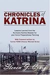 Chronicles of Katrina: Lessons Learned from the Hurricane Katrina Disaster for your Home Preparedness Planning With Foreword written by former FEMA Director Michael Brown