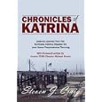 Chronicles of Katrina: Lessons Learned from the Hurricane Katrina Disaster for your Home Preparedness Planning With Foreword written by former FEMA Director Michael Brown