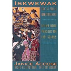 Iskwewak - Kah' Ki Yaw Ni Wahkomakanak by Janice Acoose