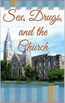 Sex, Drugs, and the Church (sex on the rise Book 1)