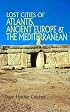 Lost Cities of Atlantis, Ancient Europe & the Mediterranean (Lost Cities Series) (Lost Cities Series)