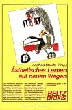 Ästhetisches Lernen auf neuen Wegen.