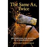 TheSameAx,Twice:RestorationandRenewalinaThrowawayAge