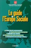 Le guide de l Europe sociale. Droit social communautaire, implication pour l entreprise, mobilité des salariés, obtention des aides européennes, conséquences du passage à l euro
