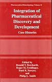 Integration of Pharmaceutical Discovery and Development: Case Histories (Pharmaceutical Biotechnology): Case Histories (Pharmaceutical Biotechnology)