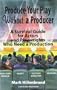 Produce Your Play Without a Producer: A Survival Guide for Actors and Playwrights Who Need a Production (Career Development Series)