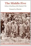 The Middle Five: Indian Schoolboys of the Omaha Tribe