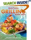 Betty Crocker Grilling Made Easy: 200 Sure-Fire Recipes from America's Most Trusted Kitchens