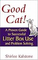 Good Cat!: A Proven Guide to Successful Litter Box Use and Problem Solving
