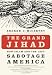 The Grand Jihad: How Islam and the Left Sabotage America