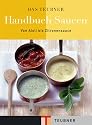 Das TEUBNER Handbuch Saucen: Von Aioli bis Zitronensauce (Teubner Handbücher)