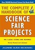 The Complete Handbook of Science Fair Projects
