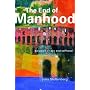 The End of Manhood: Parables on Sex and Selfhood by John Stoltenberg