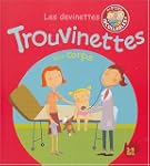 TROUVINETTES (LES) : MON CORPS   3-5 ANS